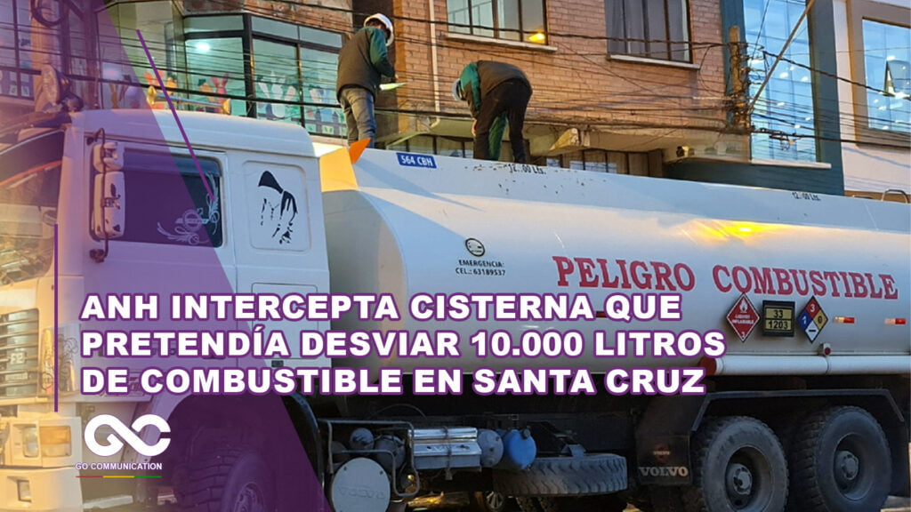 ANH INTERCEPTA CISTERNA QUE PRETENDÍA DESVIAR 10.000 LITROS DE COMBUSTIBLE EN SANTA CRUZ, HAY TRES APREHENDIDOS