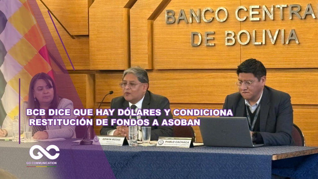 BCB dice que hay dólares y condiciona restitución de fondos a Asoban