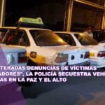 Tras reiteradas denuncias de víctimas de «jaladores», la Policía secuestra vehículos sin placas en La Paz y El Alto