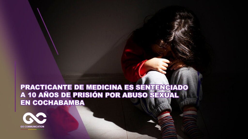 Practicante de Medicina es sentenciado a 10 años de prisión por abuso sexual en Cochabamba