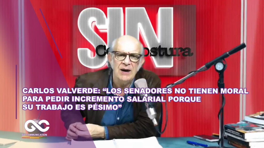 Carlos Valverde: “Los senadores no tienen moral para pedir incremento salarial porque su trabajo es pésimo”