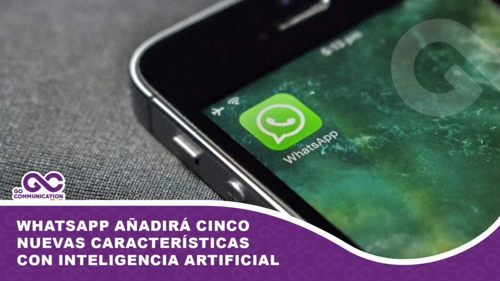 WHATSAPP AÑADIRÁ CINCO NUEVAS CARACTERÍSTICAS EN JUNIO, DESTACANDO LA PRESENCIA DE LA INTELIGENCIA ARTIFICIAL