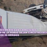 Cuatro accidentes en carreteras en menos de 24 horas dejan cinco fallecidos y al menos 26 heridos