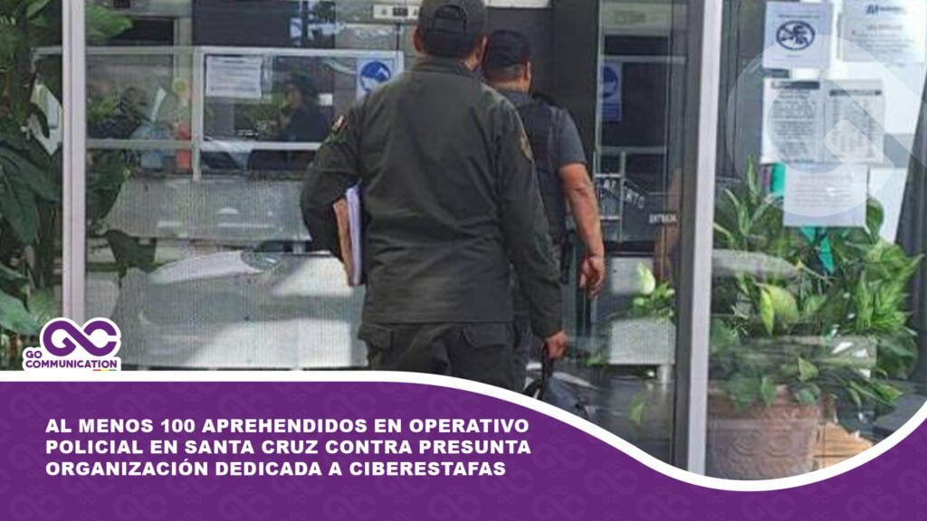 Al menos 100 aprehendidos en operativo policial en Santa Cruz contra presunta organización dedicada a ciberestafas