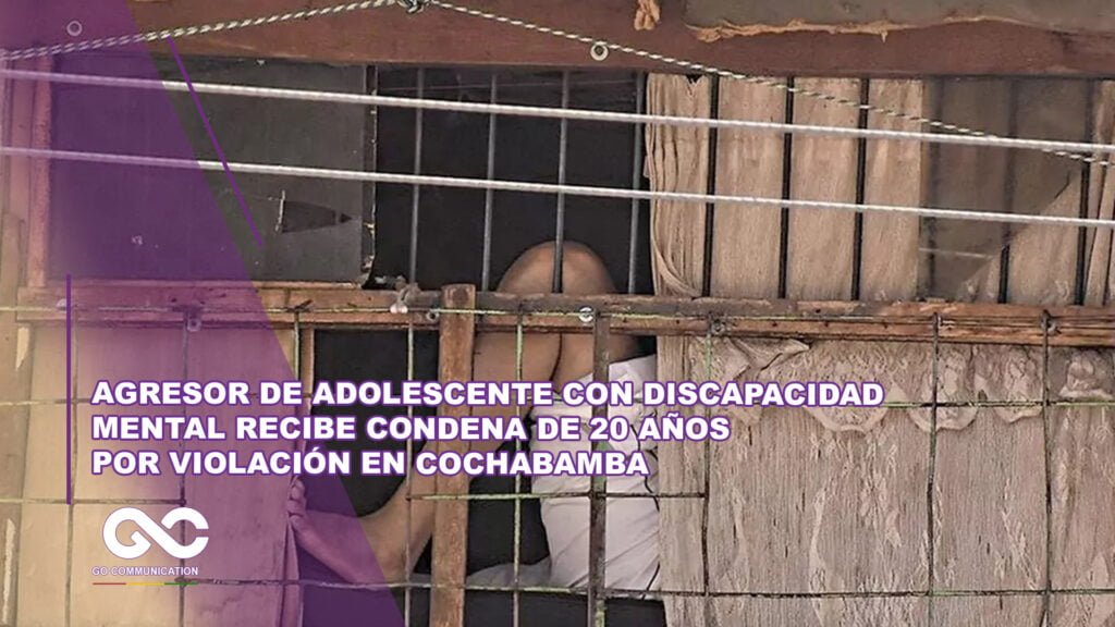 Agresor de adolescente con discapacidad mental recibe condena de 20 años por violación en Cochabamba