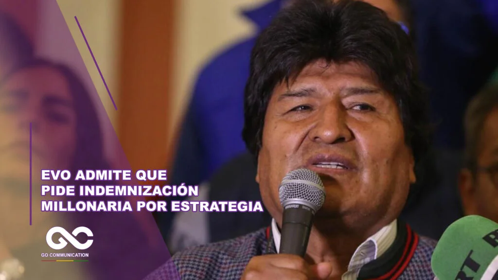Evo admite que pide indemnización millonaria por estrategia
