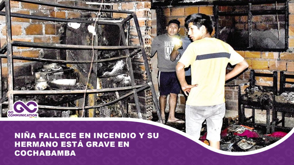 Niña fallece en incendio y su hermano está grave en Cochabamba