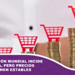 La inflación mundial incide en Bolivia, pero precios se mantienen estables