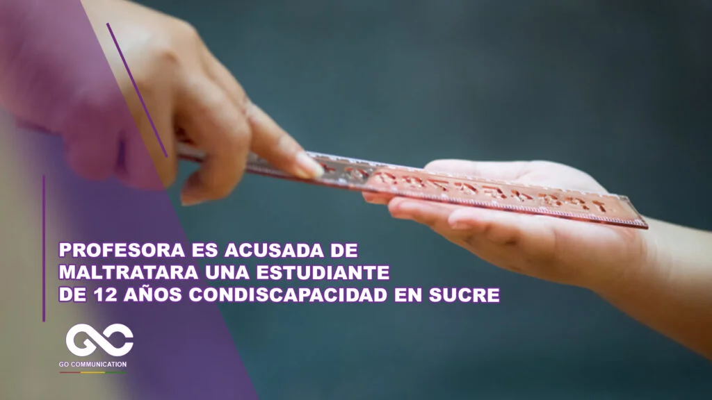 Profesora es acusada de maltratar a una estudiante de 12 años con discapacidad en Sucre