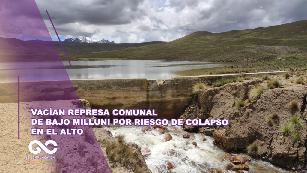 Vacían represa comunal de Bajo Milluni por riesgo de colapso en El Alto