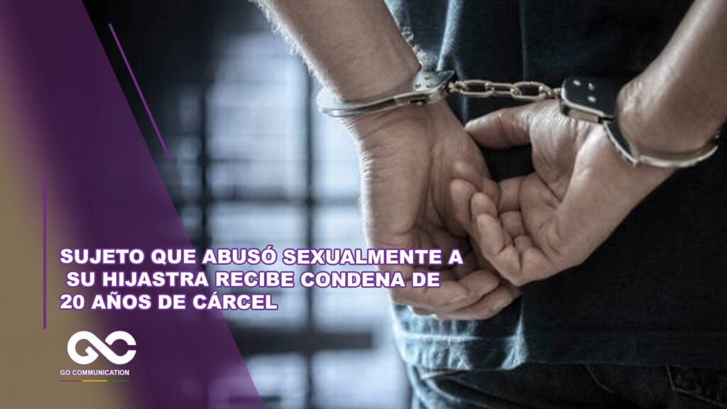 Sujeto que abusó sexualmente a su hijastra recibe condena de 20 años de cárcel