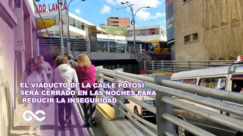 El viaducto de la calle Potosí será cerrado en las noches para reducir la inseguridad