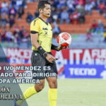 Árbitro Ivo Méndez es convocado para dirigir en la Copa América