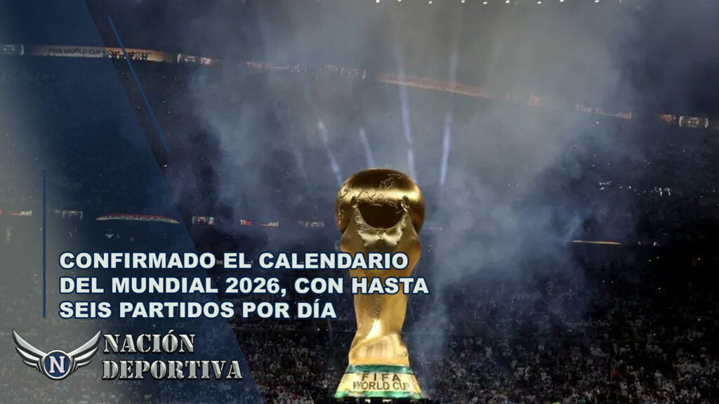 Confirmado el calendario del Mundial 2026, con hasta seis partidos por día