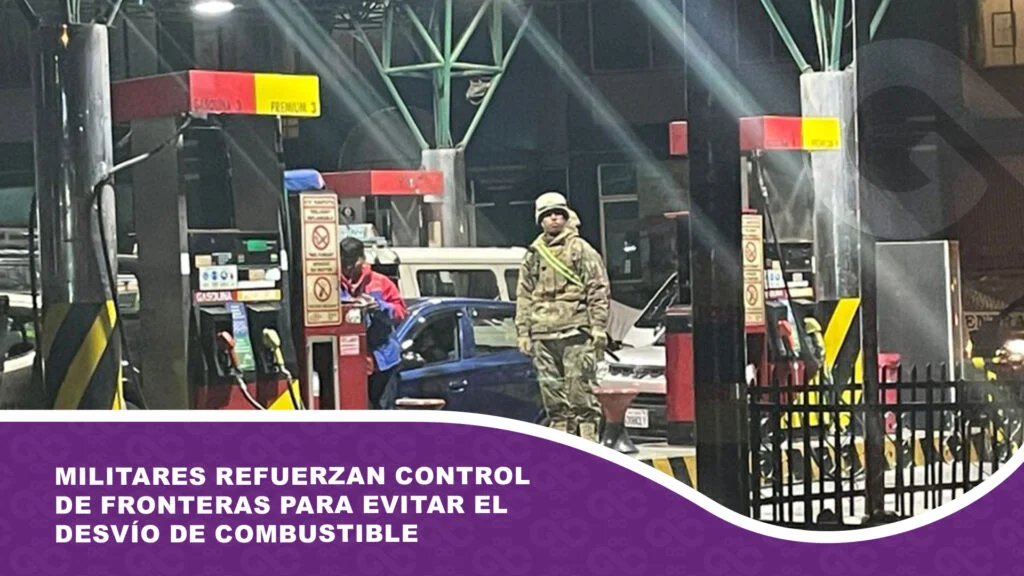 Militares refuerzan control de fronteras para evitar desvío de combustibles