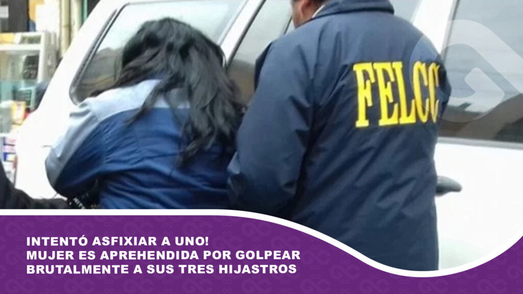 ¡Intentó asfixiar a uno! Mujer es aprehendida por golpear brutalmente a sus tres hijastros