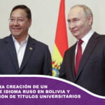 Arce anuncia creación de un instituto de idioma ruso en Bolivia y homologación de títulos universitarios