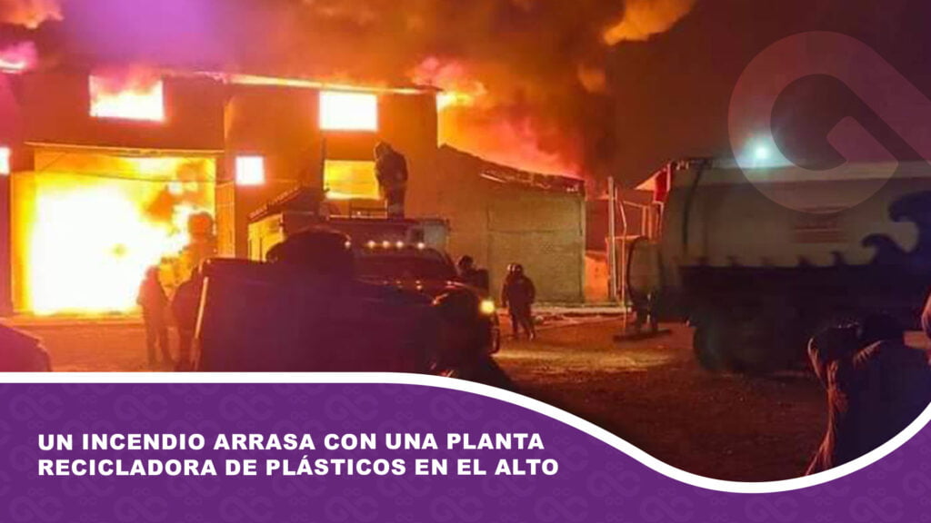 Un incendio arrasa con una planta recicladora de plásticos en El Alto