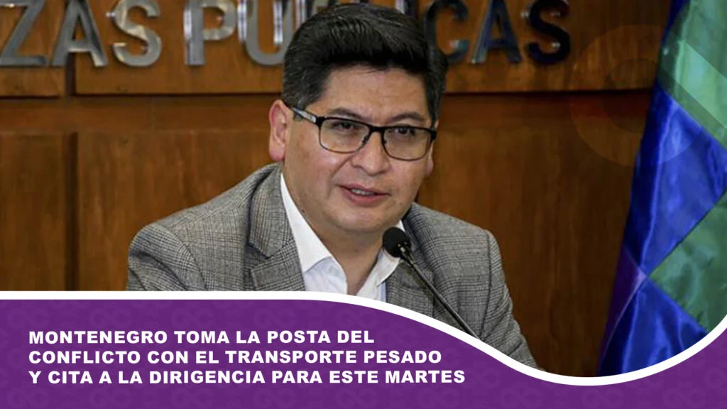 Montenegro toma la posta del conflicto con el transporte pesado y cita a la dirigencia para este martes