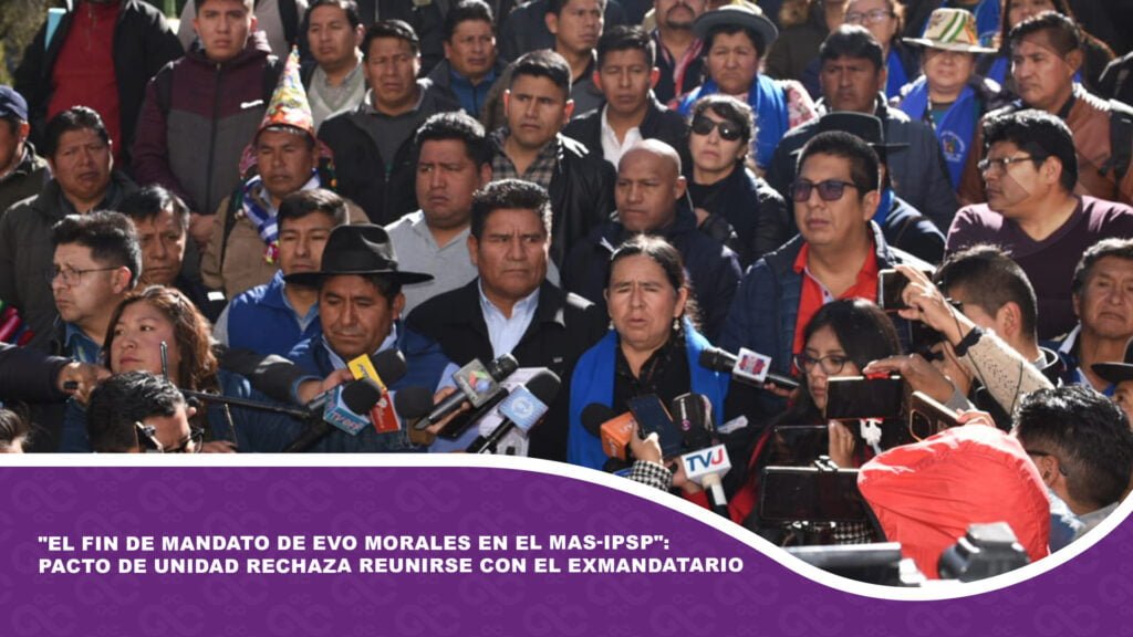 «El fin de mandato de Evo Morales en el MAS-IPSP»: Pacto de Unidad rechaza reunirse con el exmandatario