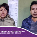 Aprehenden a padres de Joel implicados en el caso del feminicidio de Odalys