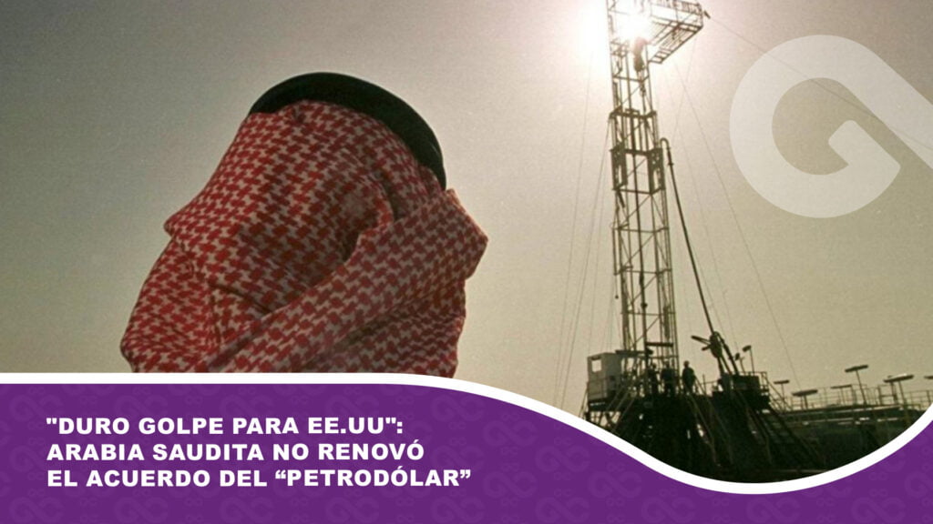 «Duro golpe para EE.UU»: Arabia Saudita no renovó el acuerdo del “Petrodólar”