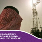 «Duro golpe para EE.UU»: Arabia Saudita no renovó el acuerdo del “Petrodólar”