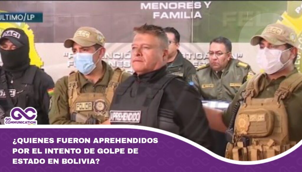 ¿QUIENES FUERON APREHENDIDOS POR EL INTENTO DE GOLPE DE ESTADO EN BOLIVIA?