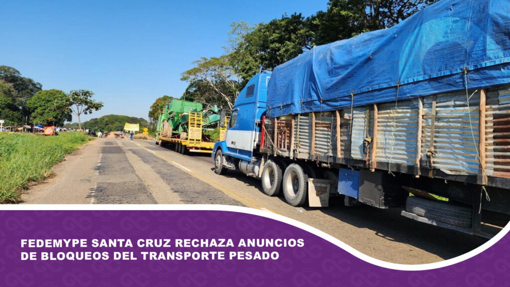 Fedemype Santa Cruz rechaza anuncios de bloqueos del Transporte Pesado