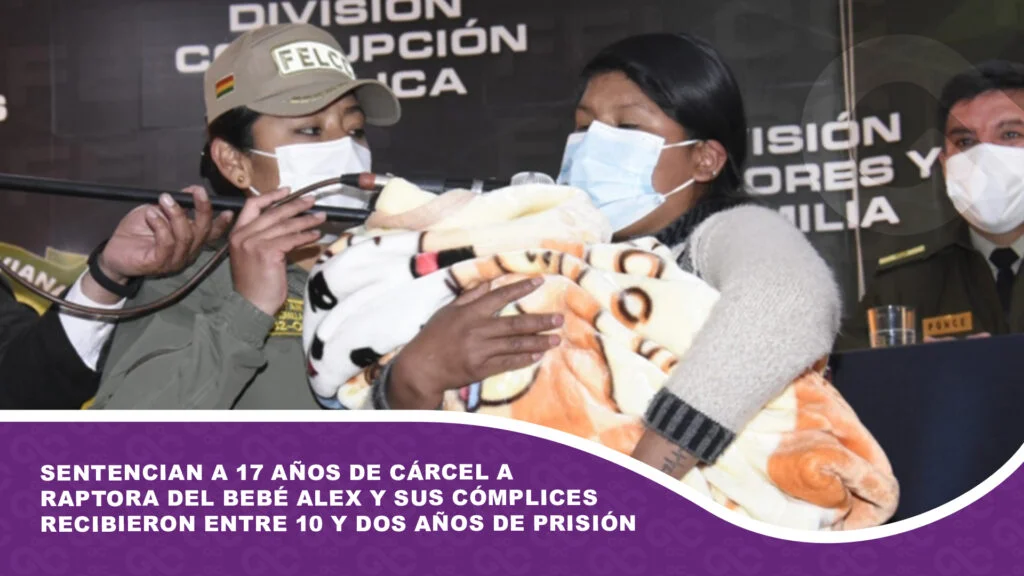 Sentencian a 17 años de cárcel a raptora del bebé Alex y sus cómplices recibieron entre 10 y dos años de prisión