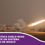 Ucrania ataca suelo ruso y destruye un sistema antiaéreo de Moscú