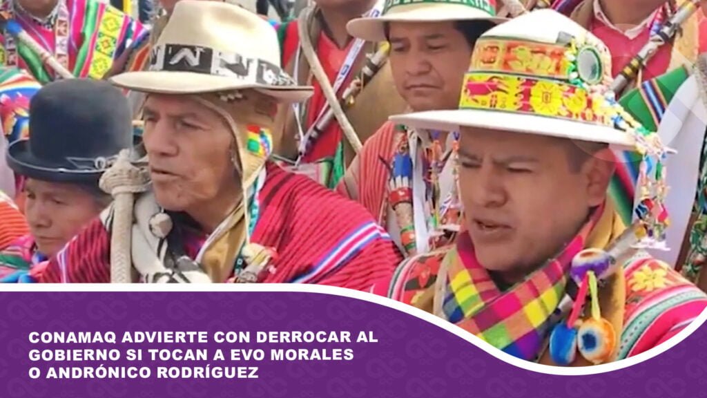 Conamaq advierte con derrocar al Gobierno si tocan a Evo Morales o Andrónico Rodríguez