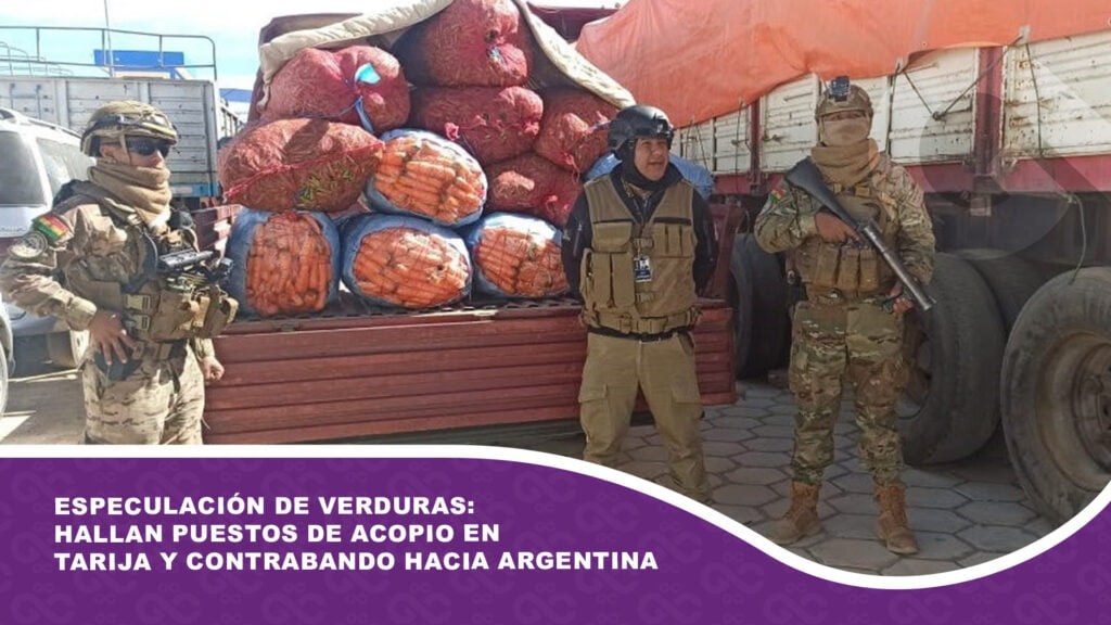 Especulación de verduras: hallan puestos de acopio en Tarija y contrabando hacia Argentina