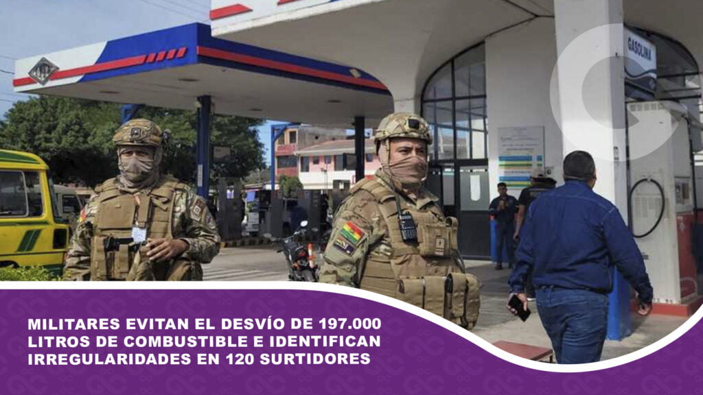 Militares evitan el desvío de 197.000 litros de combustible e identifican irregularidades en 120 surtidores