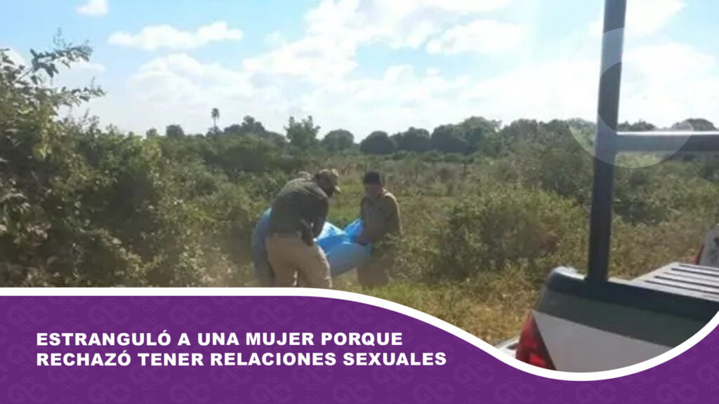 Estranguló a una mujer porque rechazó tener relaciones sexuales