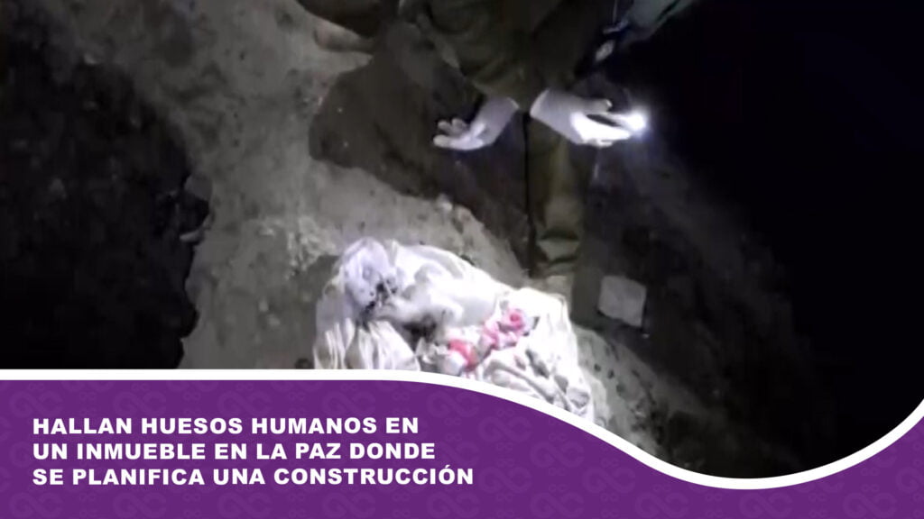 Hallan huesos humanos en un inmueble en La Paz donde se planifica una construcción