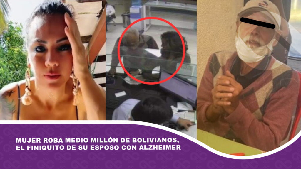 Mujer roba medio millón de bolivianos, el finiquito de su esposo con Alzheimer