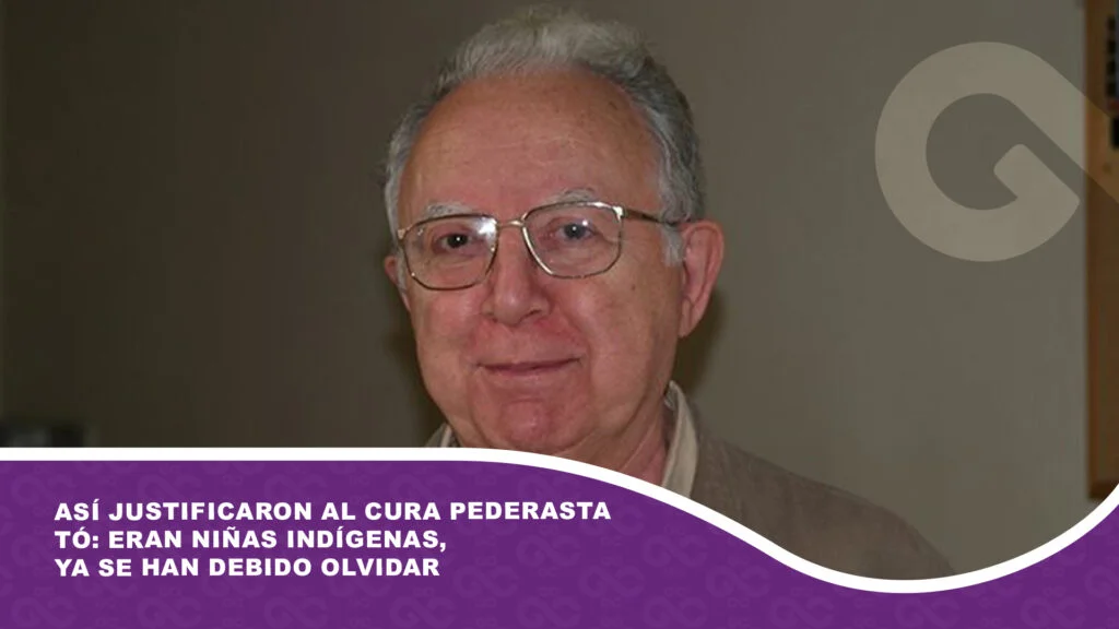 Así justificaron al cura pederasta Tó: Eran niñas indígenas, ya se han debido olvidar