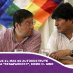 Coinciden que el MAS se autodestruye y va camino a “desaparecer”, como el MNR