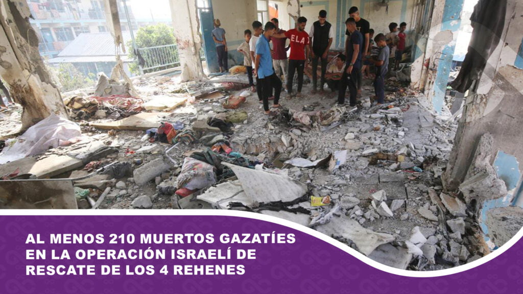 Al menos 210 muertos gazatíes en la operación israelí de rescate de los 4 rehenes