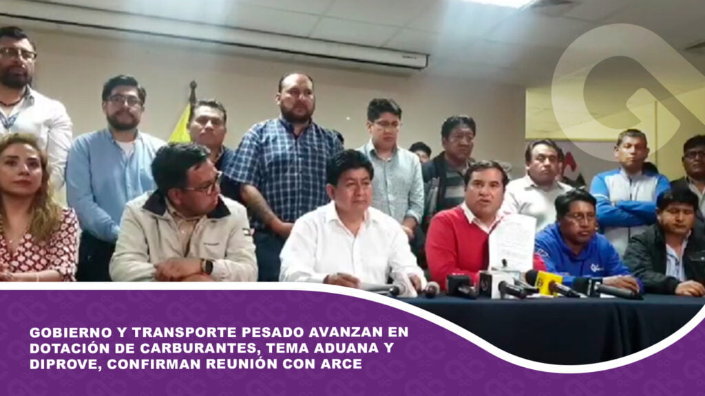 Gobierno y transporte pesado avanzan en dotación de carburantes, tema Aduana y Diprove, confirman reunión con Arce