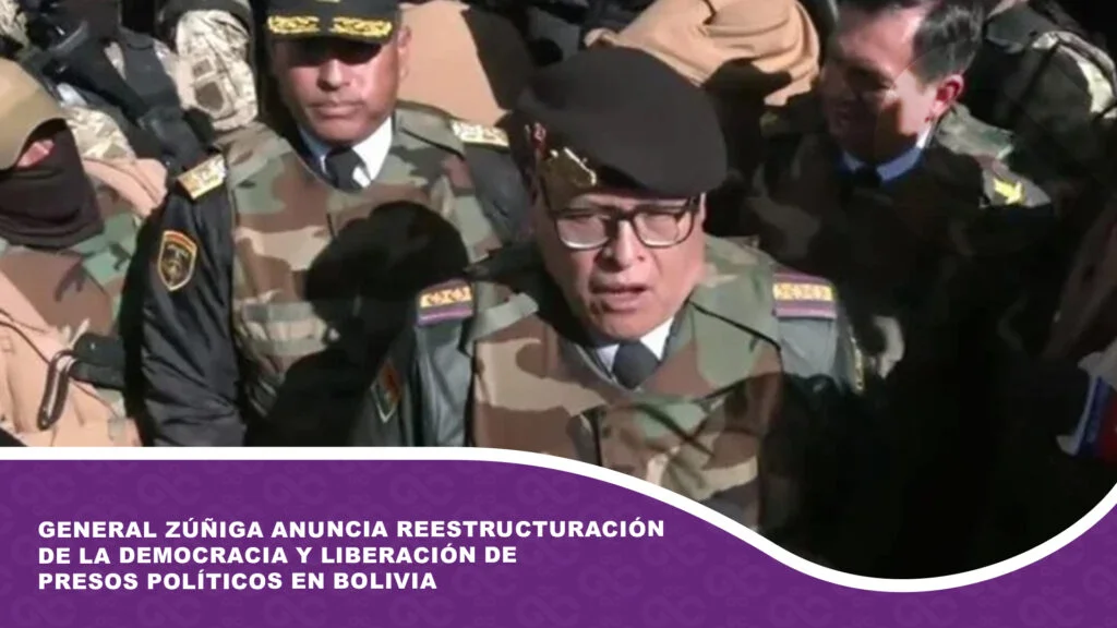General Zúñiga anuncia reestructuración de la democracia y liberación de presos políticos en Bolivia