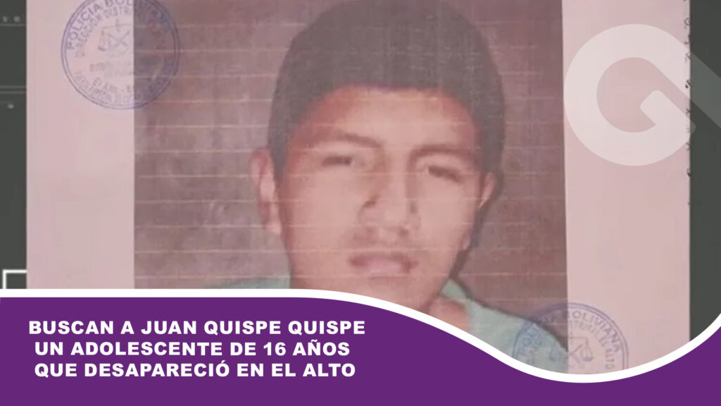 Buscan a Juan Quispe Quispe un adolescente de 16 años que desapareció en El Alto