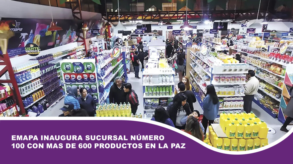 Emapa inaugura sucursal número 100 con mas de 600 productos en La Paz