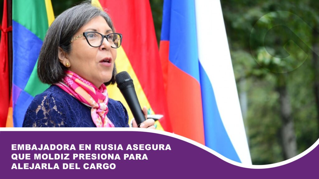 Embajadora en Rusia asegura que Moldiz presiona para alejarla del cargo