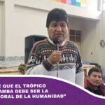 Evo insiste en que el Trópico de Cochabamba debe ser la «reserva moral de la humanidad”