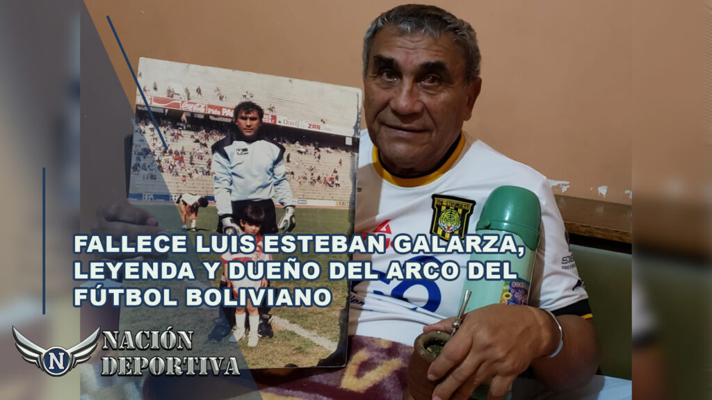 Fallece Luis Esteban Galarza, leyenda y dueño del arco del fútbol boliviano