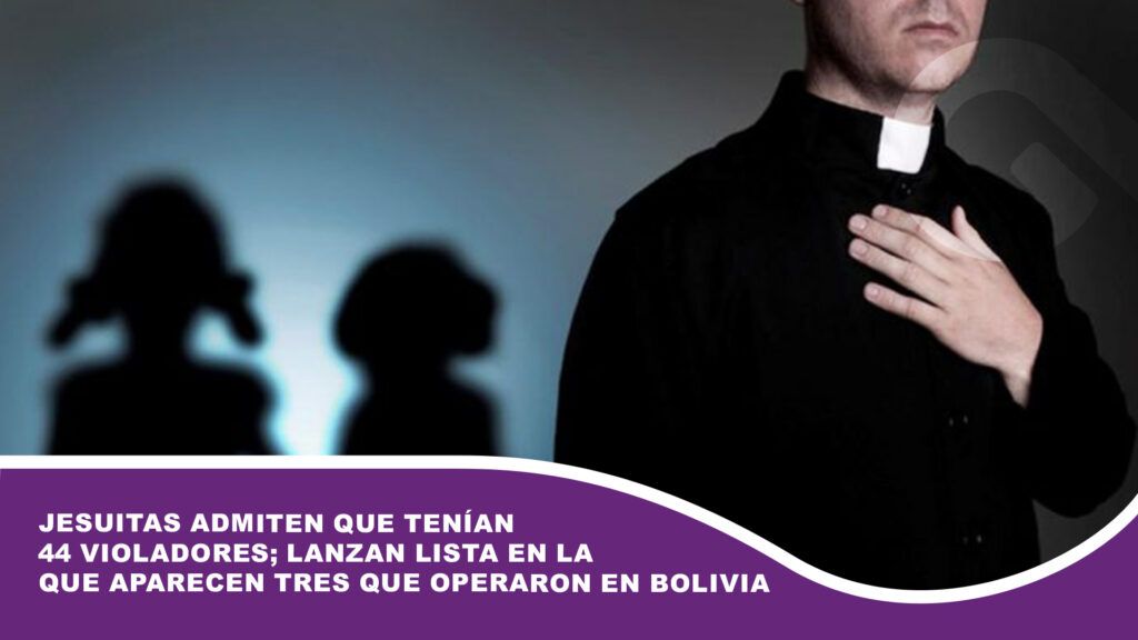 Jesuitas admiten que tenían 44 violadores; lanzan lista en la que aparecen tres que operaron en Bolivia