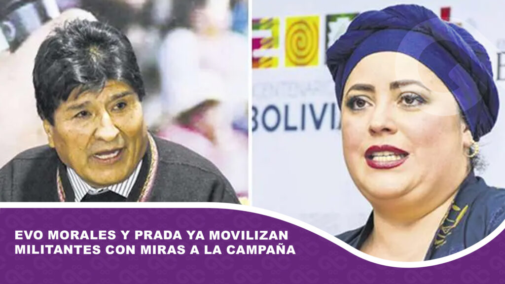 Evo Morales y Prada ya movilizan militantes con miras a la campaña