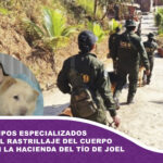 Canes y equipos especializados refuerzan el rastrillaje del cuerpo de Odalys en la hacienda del tío de Joel